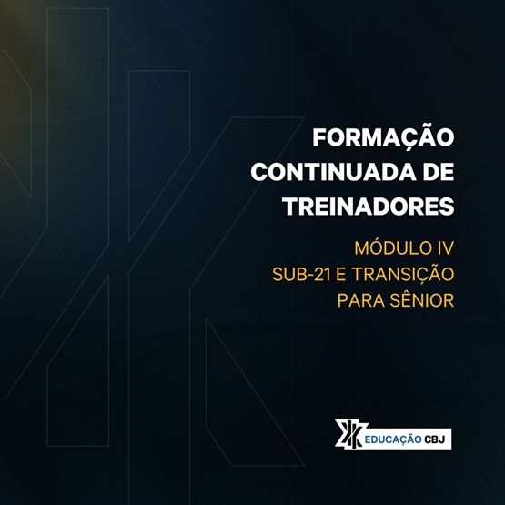 Programa de Desenvolvimento Esportivo Nível I: Perspectiva Metodológica de Longo Prazo - Formação Continuda de Treinadores - Módulo IV, Sub 21 e Transição para o Senior.